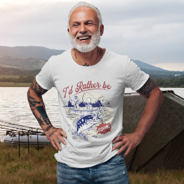 I’d Rather Be Fishing, Funny Fishing Saying T Shirt