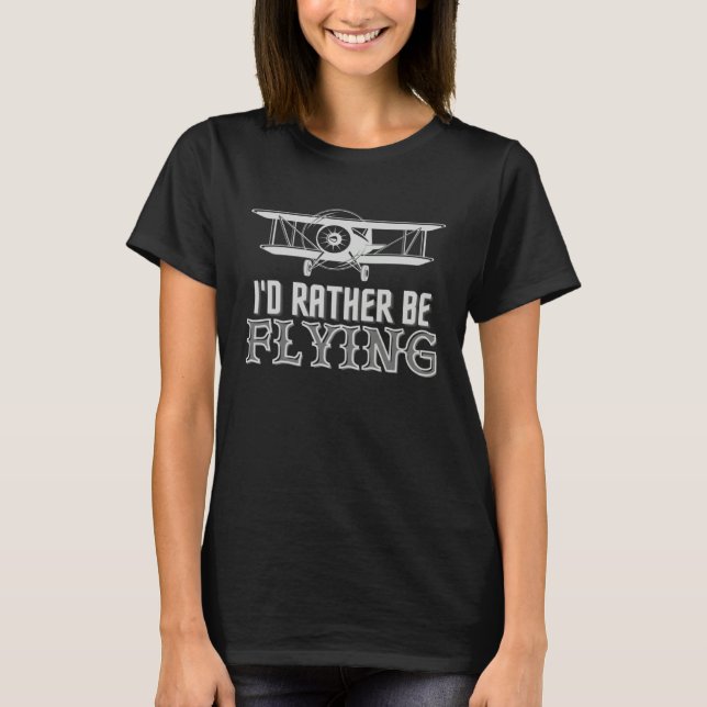 I d Rather Be Flying  Airplane Pilot Men Women Kid T Shirt (Framsida)