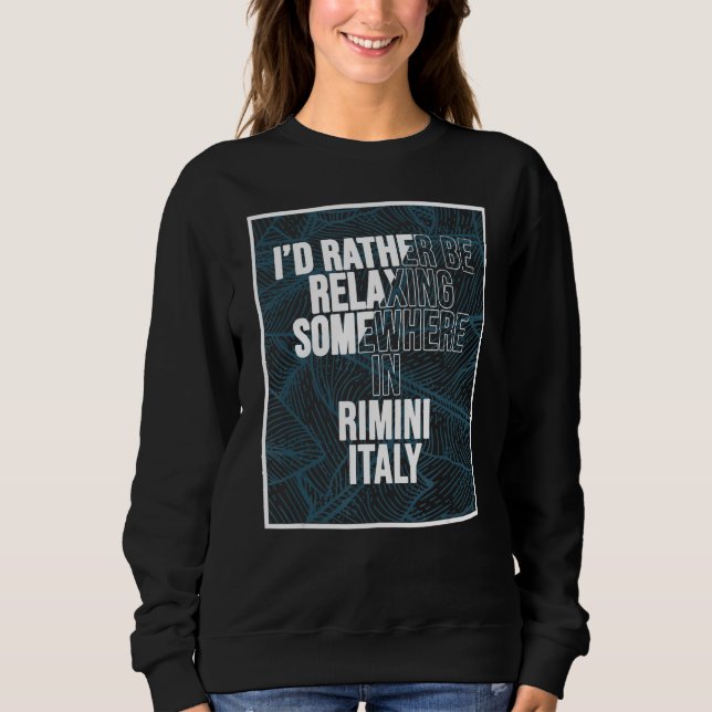 I d Rather Be Relaxing Somewhere In Rimini T Shirt (Framsida)