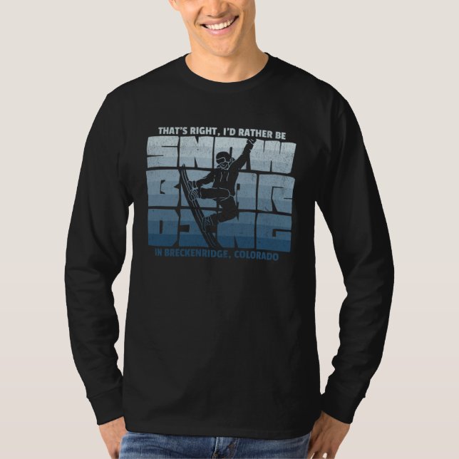 I d Rather Be Snowboarding in Breckenridge Snowboa T Shirt (Framsida)