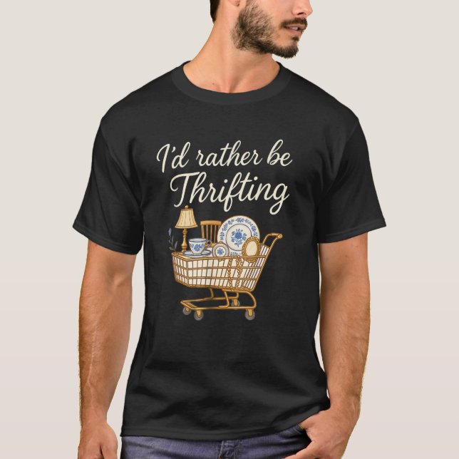 I’d Rather Be Thrifting  T Shirt (Framsida)