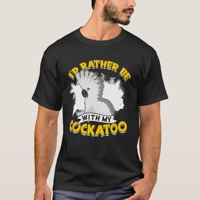 I d Rather Be With My Cockatoo Parrot Bird Umbrell T Shirt (Framsida)