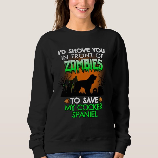 I d Shove You In Front Of Zombies To Save My Cocke T Shirt (Framsida)