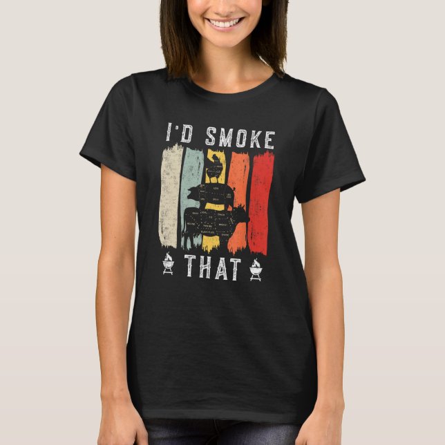 I d smoke that Beef Pork Chicken Butcher Cut  Gril T Shirt (Framsida)