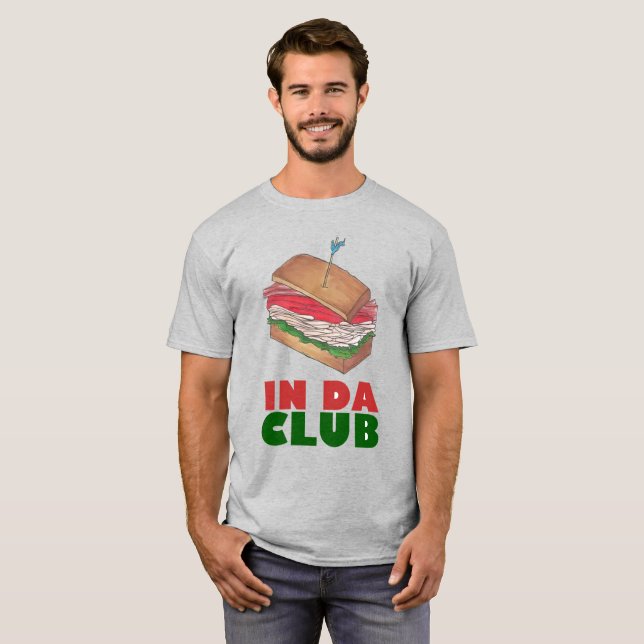 I Da Klubb Turkey Klubb Sandwich Funny Foodie Midd Tee Shirt (Hel framsida)