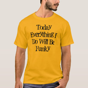 I dag allt som jag ska, är skraj tee shirt