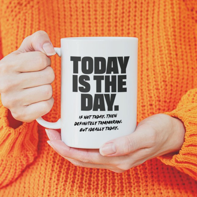 I dag är dagen inne - djärvt motiverat mugg (Skapare uppladdad)