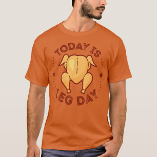 I dag är det Leg Day happy thanksgiving T Shirt