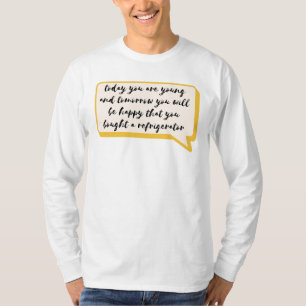 I dag är du ung t shirt