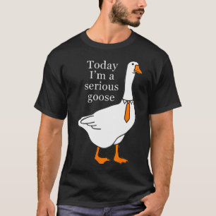 I dag är jag en allvarlig gås t shirt