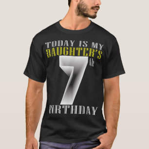 I dag är min dotters Födelsedagsfest i 7:e 7 år T Shirt