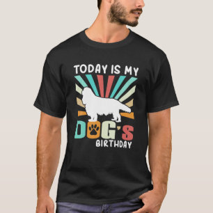 I dag är min Hund födelsedag Rolig hund Älskare T Shirt