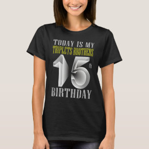 I dag är min trippelbroder 15:e Födelsedagsfesten  T Shirt