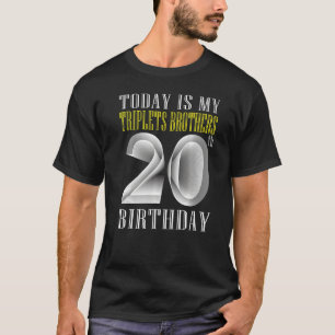I dag är min trippelbroder 20:e Födelsedagsfesten T Shirt