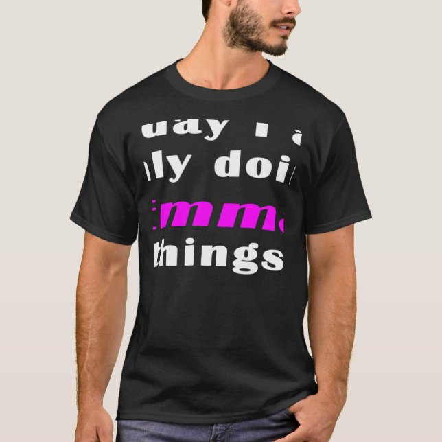 I dag gör jag bara Emma sak T Shirt (Framsida)