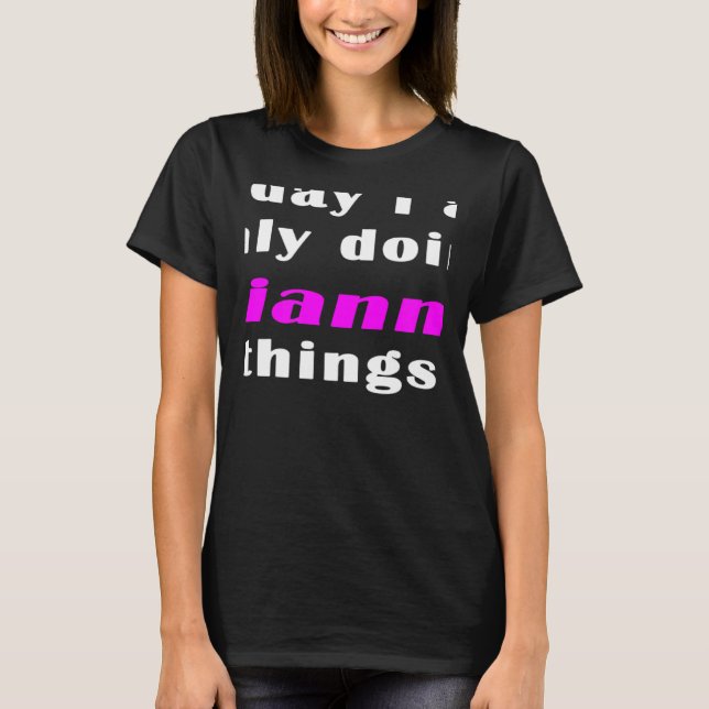 I dag gör jag bara Gianna sak T Shirt (Framsida)