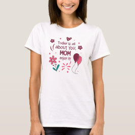 I dag handlar det bara om dig, Mamma.. T Shirt