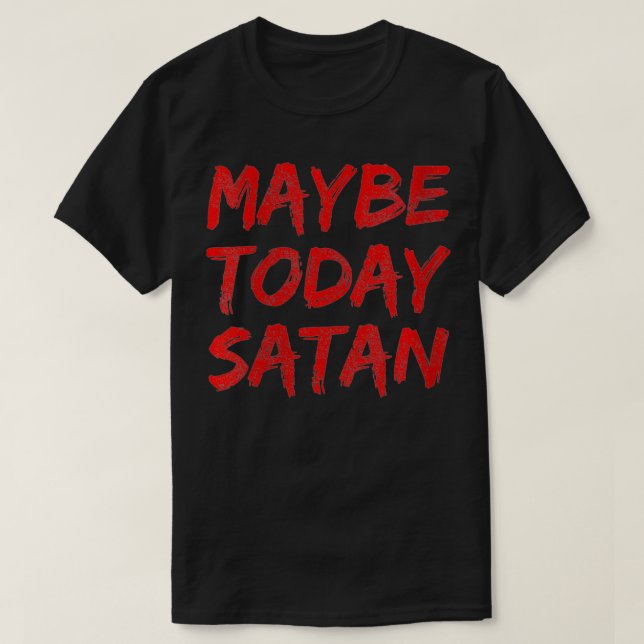 I dag kanske Satan Funny Satanic Manar Women T T Shirt (Design framsida)