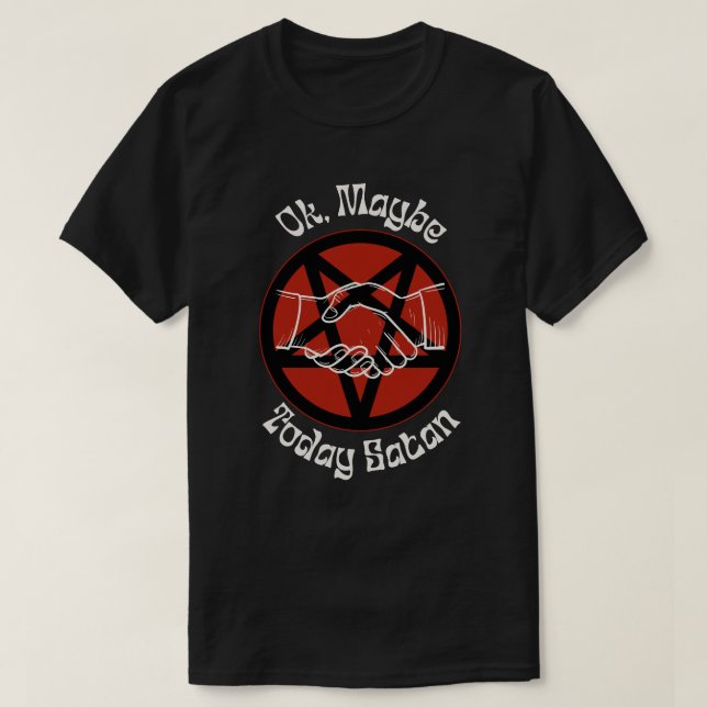 I dag kanske Satan, Sarcastic Humor. T Shirt (Design framsida)
