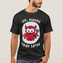 I dag kanske Satan, Sarcastic Humor. T Shirt