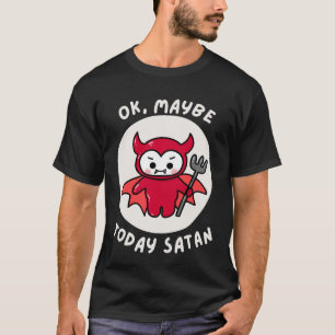 I dag kanske Satan, Sarcastic Humor. T Shirt