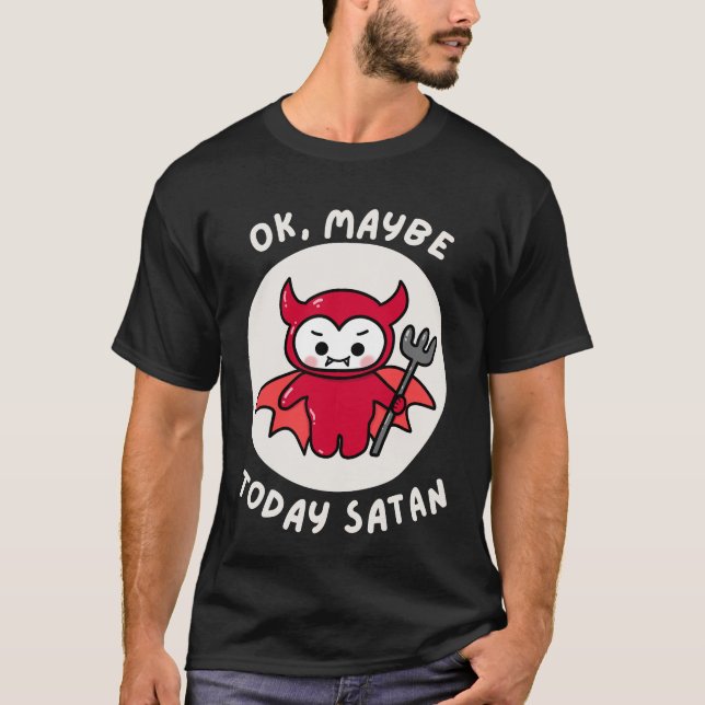 I dag kanske Satan, Sarcastic Humor. T Shirt (Framsida)