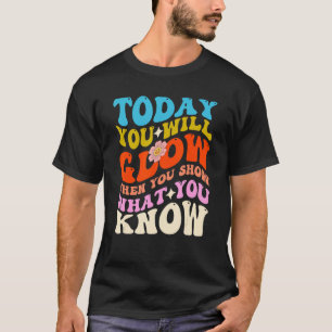 I dag kommer du att glida när du visar vad du vet t shirt