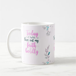 I dag kommer jag att modigt leva upp till min tro. kaffemugg