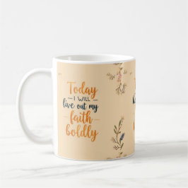 I dag kommer jag att modigt leva upp till min tro. kaffemugg