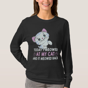 I dag mötte jag mitt katt och det möttes tillbaka t shirt