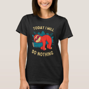 I dag ska jag inte göra något roligt Sloth Meme La T Shirt