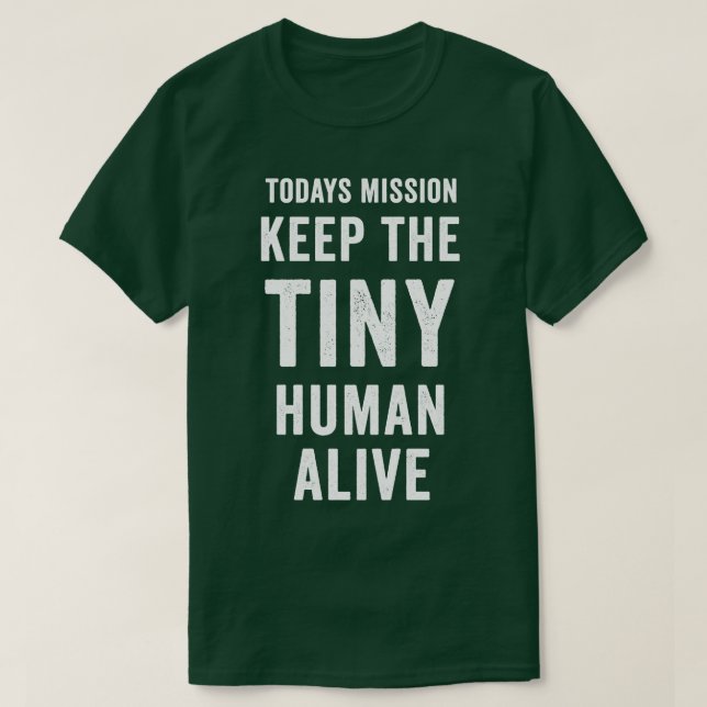 I dag Uppdrag Behållan The Tiny Human Alive Shirt  T (Design framsida)