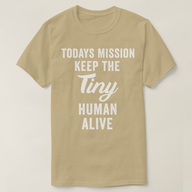 I dag Uppdrag Behållan The Tiny Human Alive Shirt  T Shirt (Design framsida)