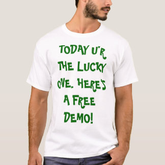 I DAG U'R DEN LYCKLIGA. HÄR ÄR EN FRI DEMO! T SHIRT