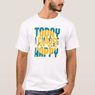 I dag väljer jag att vara lycklig t shirt