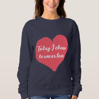 I dag väljer jag bära kärlek-tröja t shirt