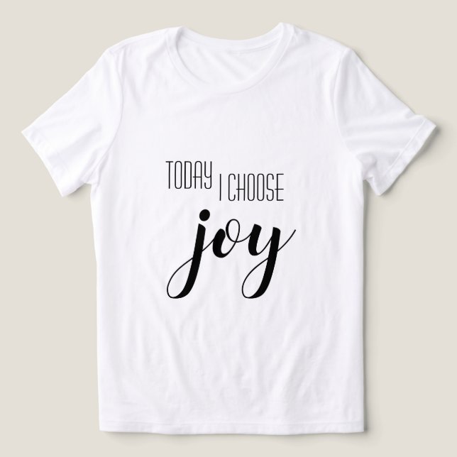 I dag väljer jag Joy Motivational Quote T Shirt (Design Framsida)