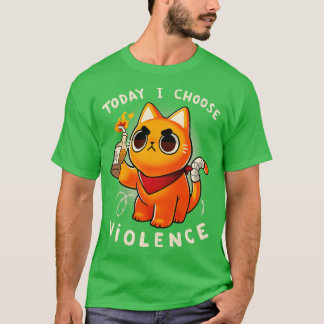 I dag väljer jag våld Arg Kattunge protestsassy T Shirt