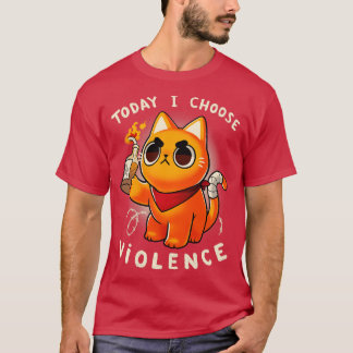 I dag väljer jag våld Arg Kattunge protestsassy T Shirt