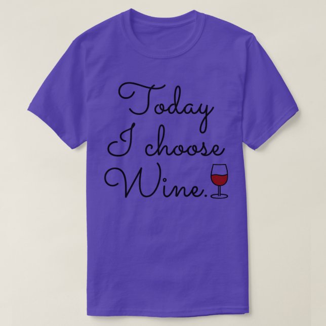 I dag väljer jag Vin T Shirt (Design framsida)