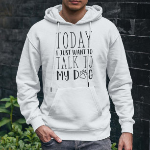 I dag vill jag bara tala med min Hund Hoodie