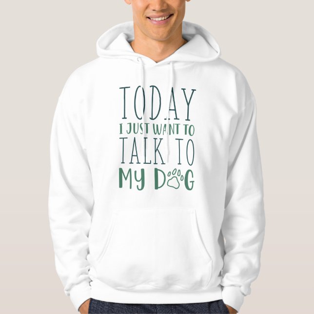 I dag vill jag bara tala med min Hund Hoodie (Framsida)