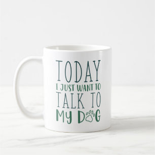 I dag vill jag bara tala med min Hund Kaffemugg