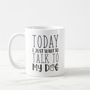I dag vill jag bara tala med min Hund Kaffemugg