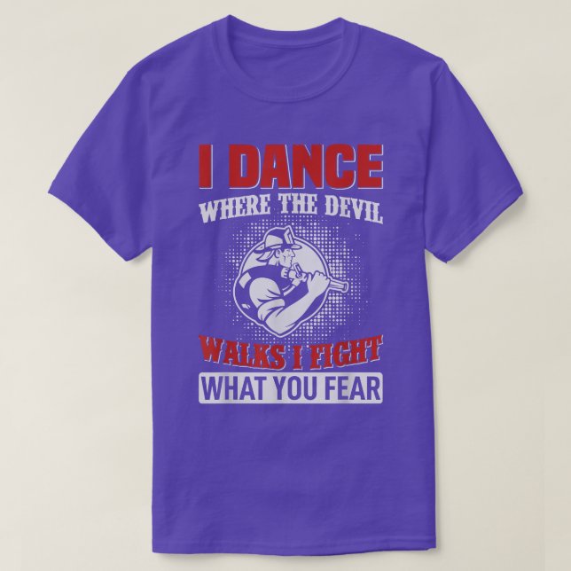 I dance where the devil walks i fight what you fea t shirt (Design framsida)