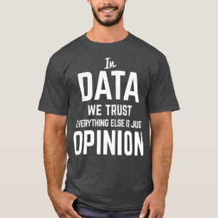 I Data Trust Data Science Data Scientist T Shirt