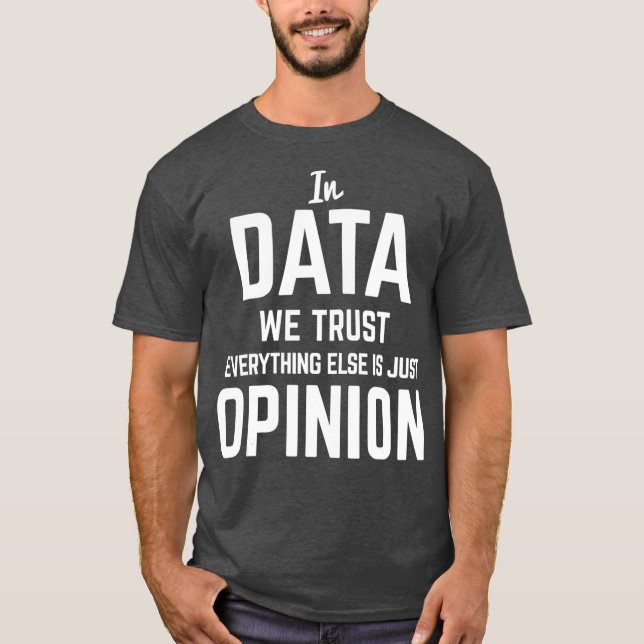 I Data Trust Data Science Data Scientist T Shirt (Framsida)