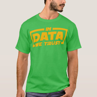 I Data Trust Data Scientist Gift 1 T Shirt
