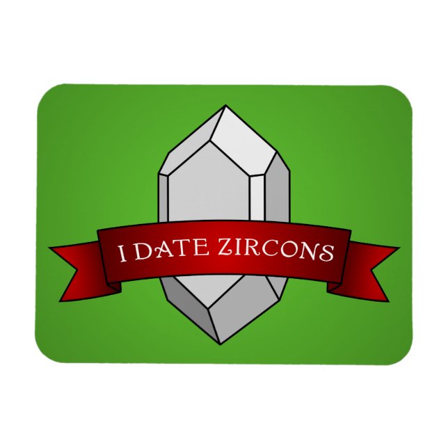 I Date Zircons Banner Magnet (Horisontell)