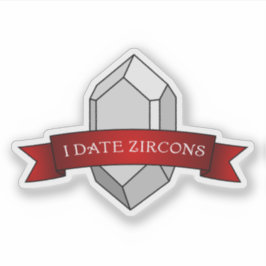 "I Date Zircons" Funny geologi Klistermärken